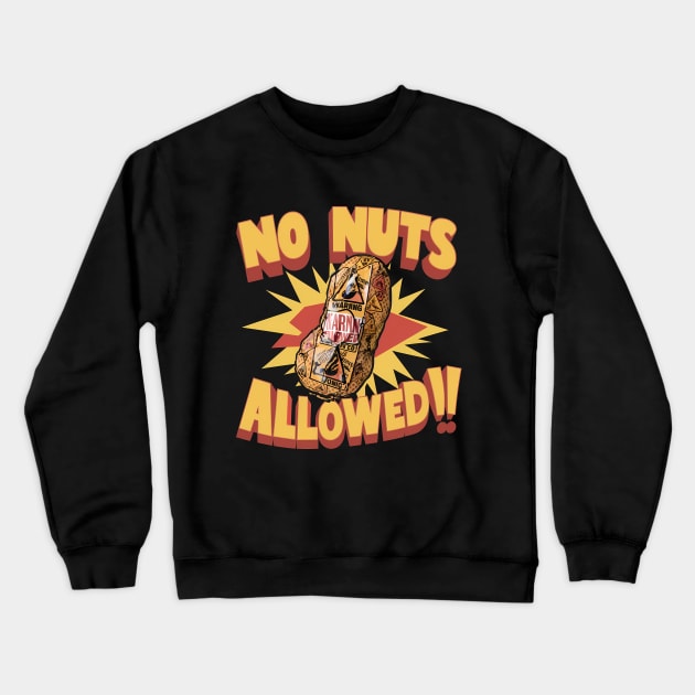 No Nuts Allowed!, Peanut Design Crewneck Sweatshirt by RazorDesign234